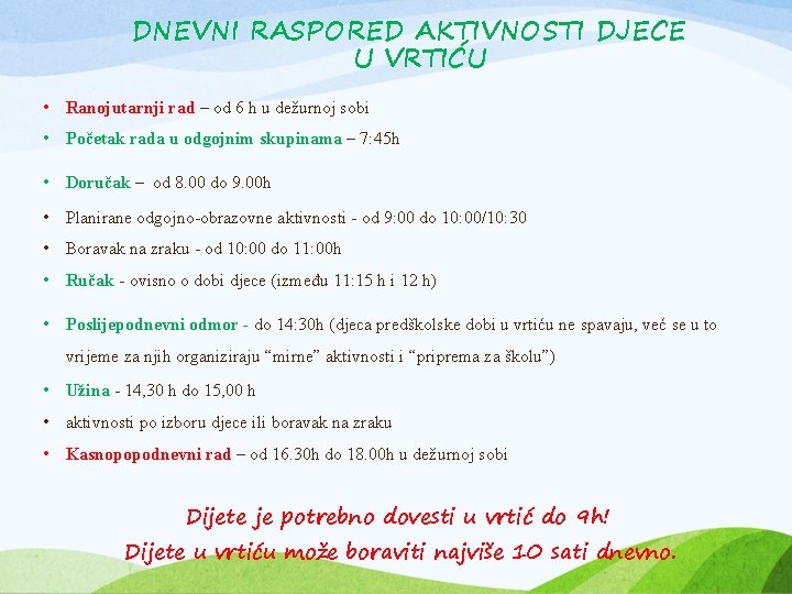 DNEVNI RASPORED AKTIVNOSTI DJECE U VRTIĆU • Ranojutarnji rad – od 6 h u