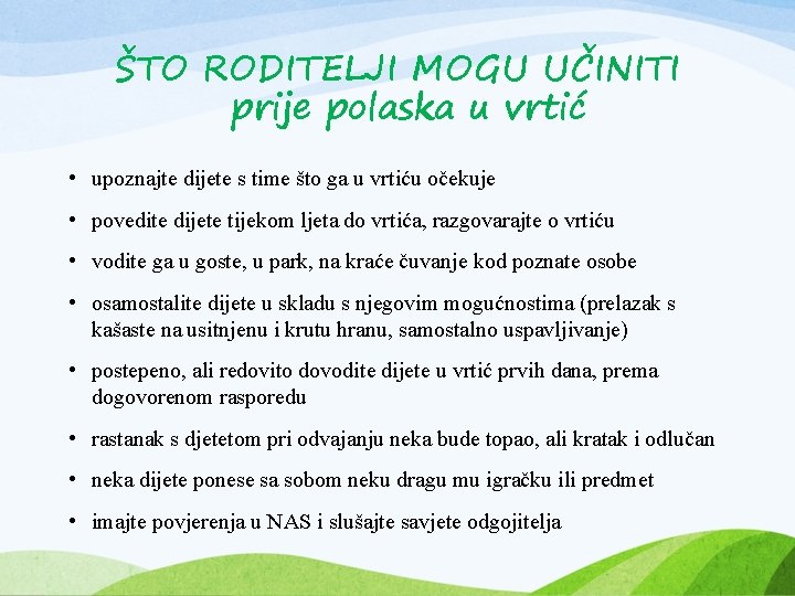 ŠTO RODITELJI MOGU UČINITI prije polaska u vrtić • upoznajte dijete s time što