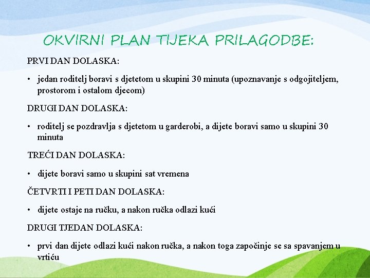 OKVIRNI PLAN TIJEKA PRILAGODBE: PRVI DAN DOLASKA: • jedan roditelj boravi s djetetom u