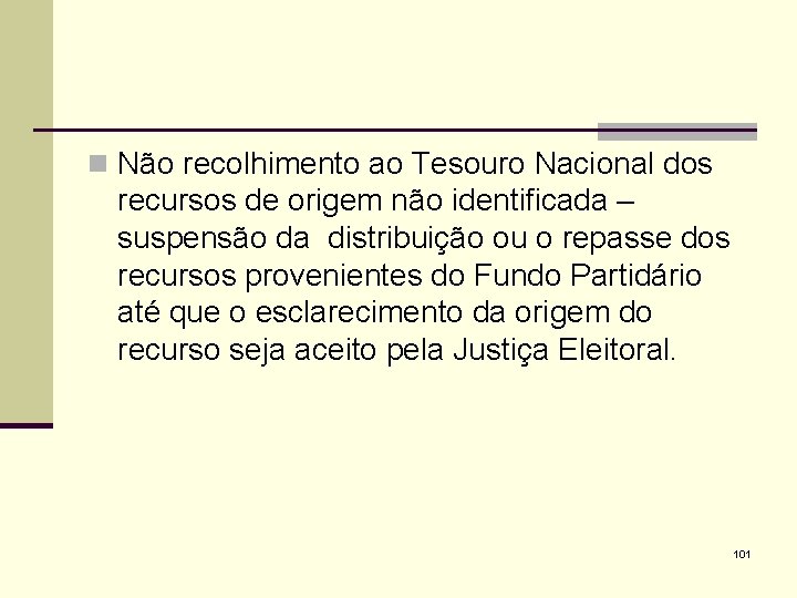 n Não recolhimento ao Tesouro Nacional dos recursos de origem não identificada – suspensão