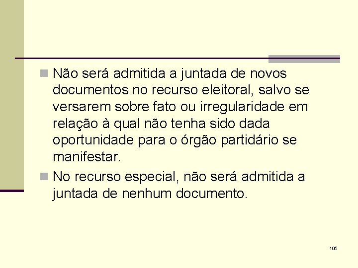 n Não será admitida a juntada de novos documentos no recurso eleitoral, salvo se