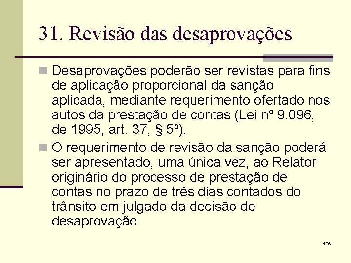 31. Revisão das desaprovações n Desaprovações poderão ser revistas para fins de aplicação proporcional