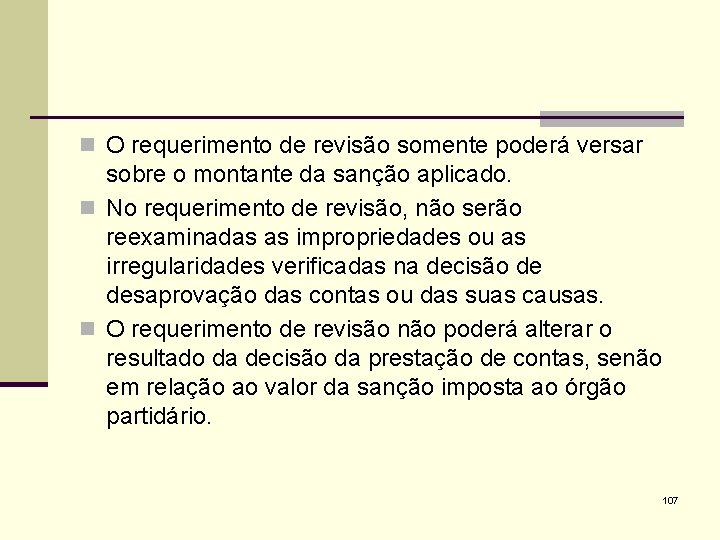 n O requerimento de revisão somente poderá versar sobre o montante da sanção aplicado.