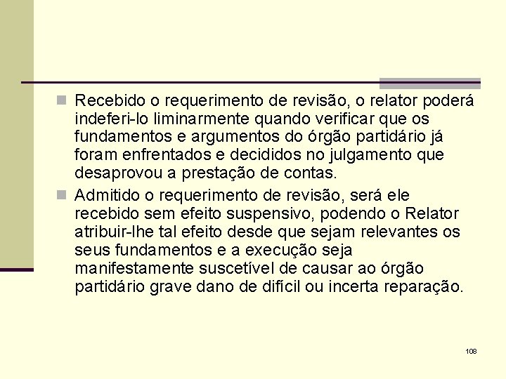 n Recebido o requerimento de revisão, o relator poderá indeferi-lo liminarmente quando verificar que