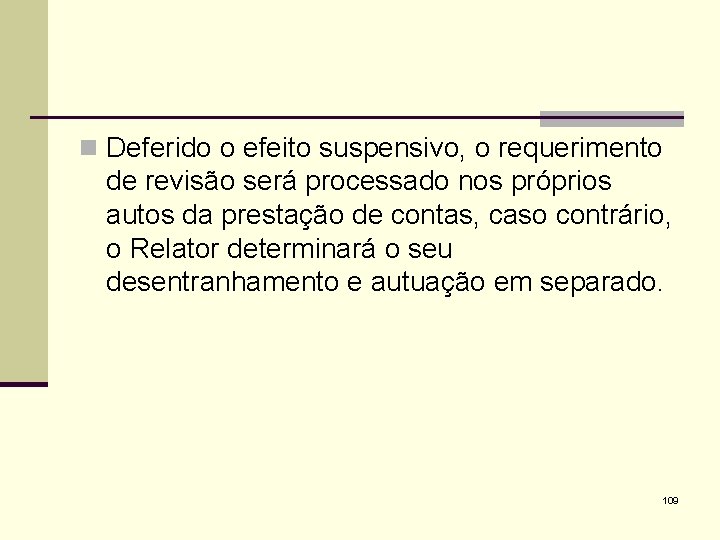 n Deferido o efeito suspensivo, o requerimento de revisão será processado nos próprios autos