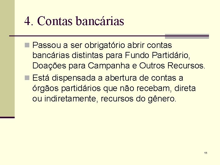 4. Contas bancárias n Passou a ser obrigatório abrir contas bancárias distintas para Fundo