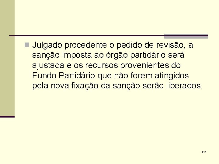 n Julgado procedente o pedido de revisão, a sanção imposta ao órgão partidário será