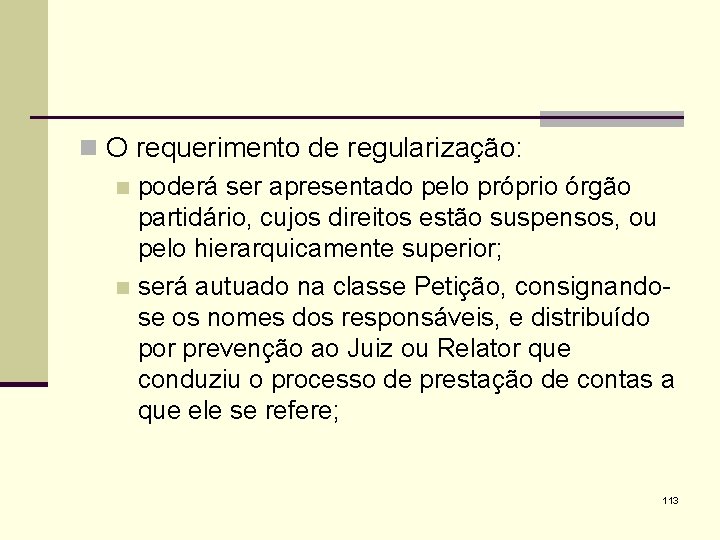 n O requerimento de regularização: n poderá ser apresentado pelo próprio órgão partidário, cujos