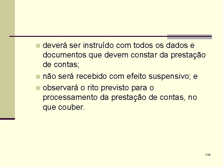 deverá ser instruído com todos os dados e documentos que devem constar da prestação