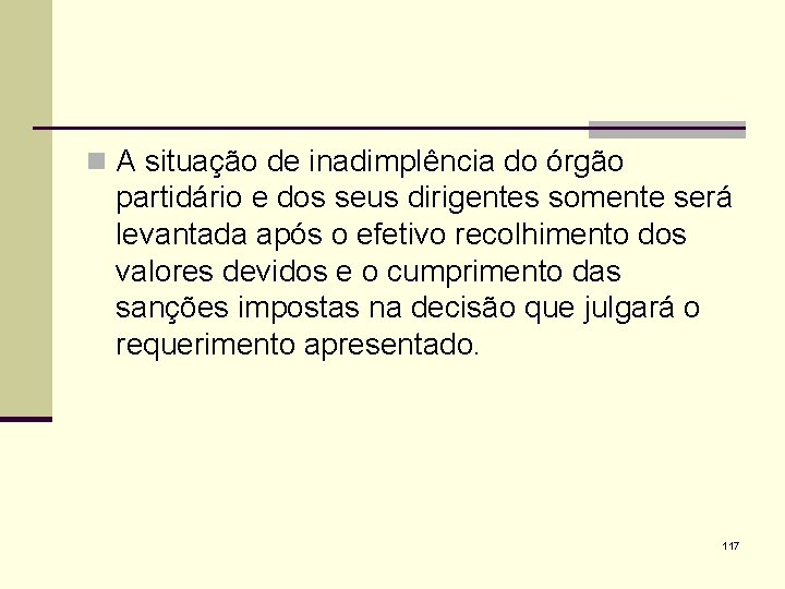 n A situação de inadimplência do órgão partidário e dos seus dirigentes somente será