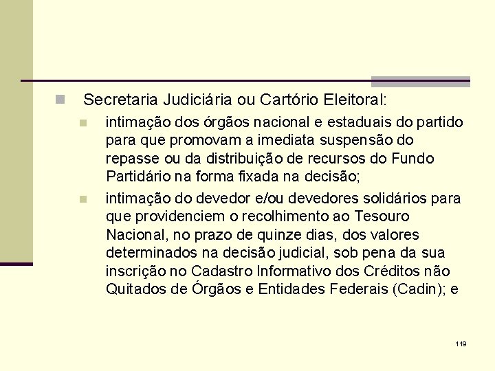 n Secretaria Judiciária ou Cartório Eleitoral: n n intimação dos órgãos nacional e estaduais