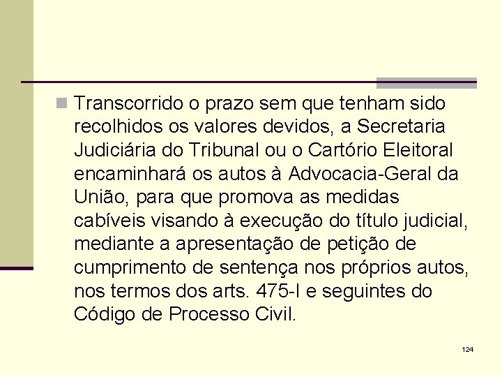 n Transcorrido o prazo sem que tenham sido recolhidos os valores devidos, a Secretaria