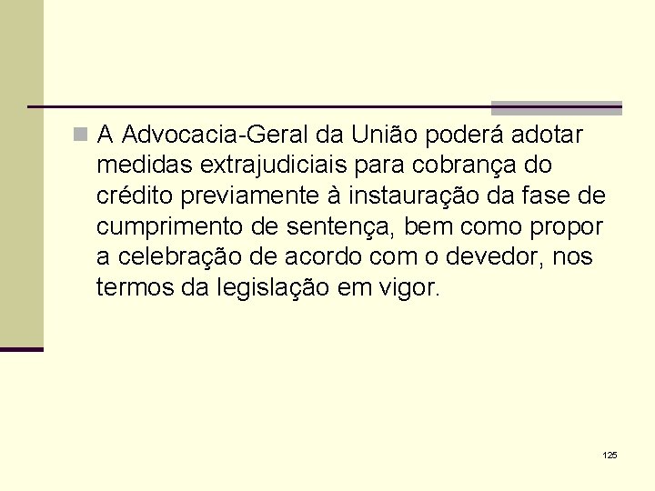n A Advocacia-Geral da União poderá adotar medidas extrajudiciais para cobrança do crédito previamente