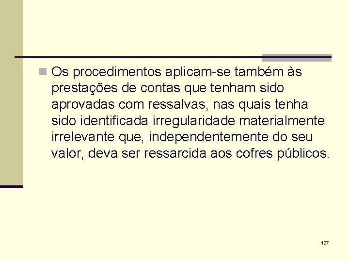 n Os procedimentos aplicam-se também às prestações de contas que tenham sido aprovadas com