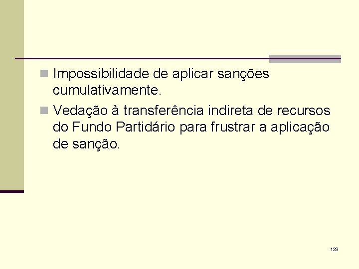 n Impossibilidade de aplicar sanções cumulativamente. n Vedação à transferência indireta de recursos do