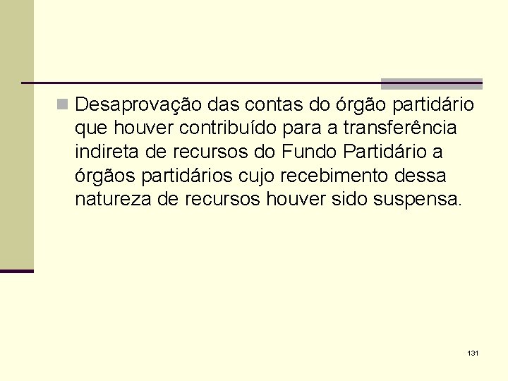 n Desaprovação das contas do órgão partidário que houver contribuído para a transferência indireta