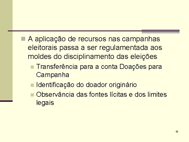 n A aplicação de recursos nas campanhas eleitorais passa a ser regulamentada aos moldes