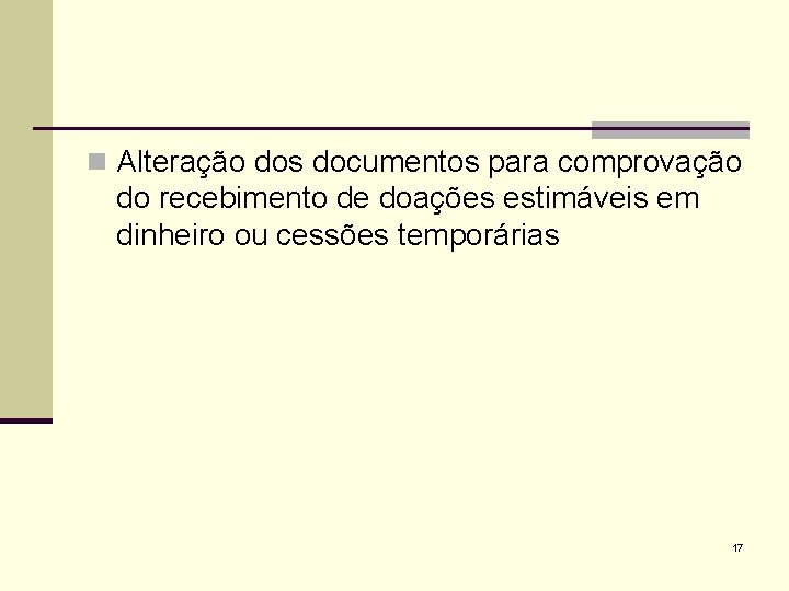 n Alteração dos documentos para comprovação do recebimento de doações estimáveis em dinheiro ou