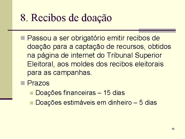 8. Recibos de doação n Passou a ser obrigatório emitir recibos de doação para