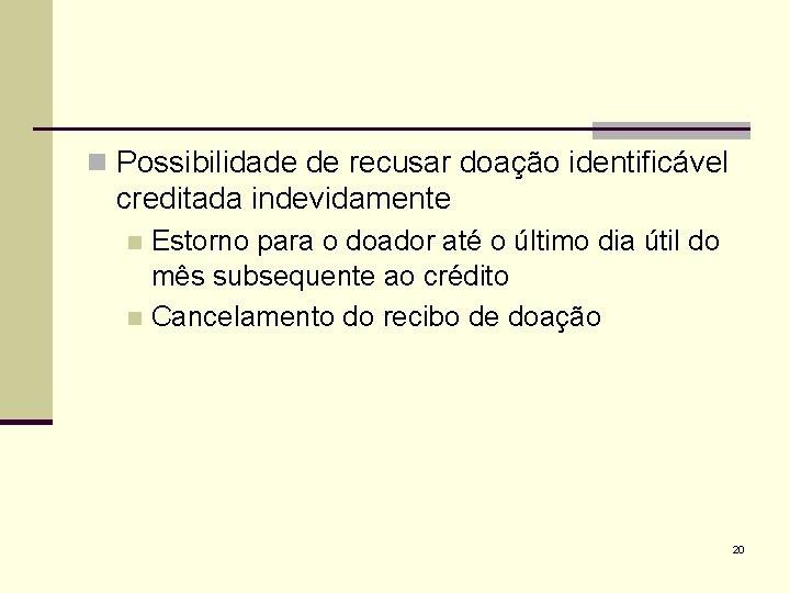 n Possibilidade de recusar doação identificável creditada indevidamente Estorno para o doador até o