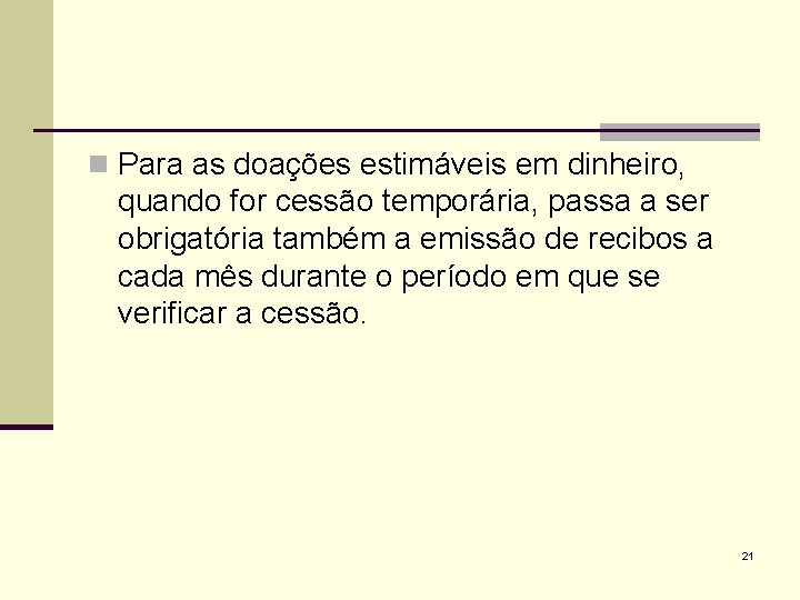 n Para as doações estimáveis em dinheiro, quando for cessão temporária, passa a ser