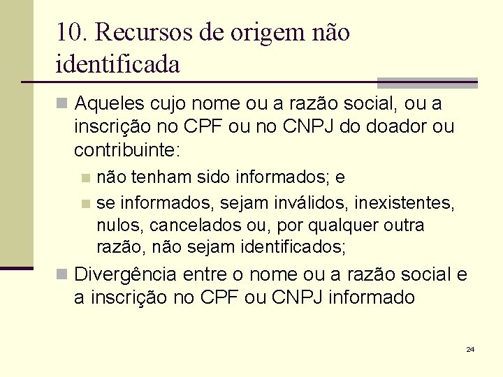 10. Recursos de origem não identificada n Aqueles cujo nome ou a razão social,