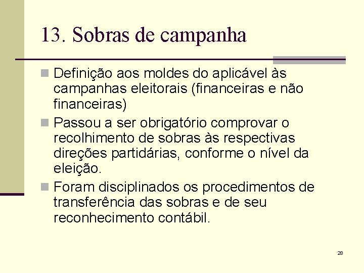 13. Sobras de campanha n Definição aos moldes do aplicável às campanhas eleitorais (financeiras