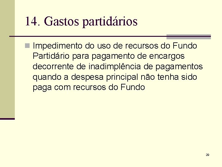 14. Gastos partidários n Impedimento do uso de recursos do Fundo Partidário para pagamento