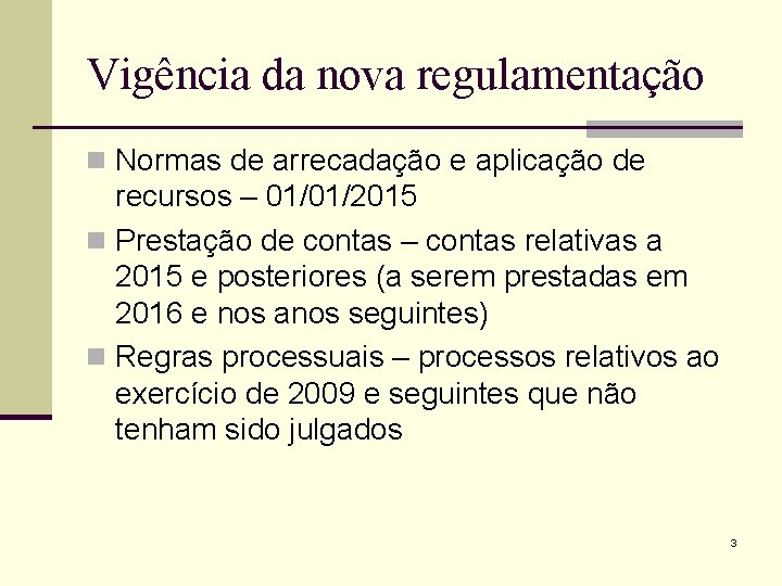 Vigência da nova regulamentação n Normas de arrecadação e aplicação de recursos – 01/01/2015