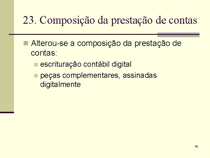 23. Composição da prestação de contas n Alterou-se a composição da prestação de contas: