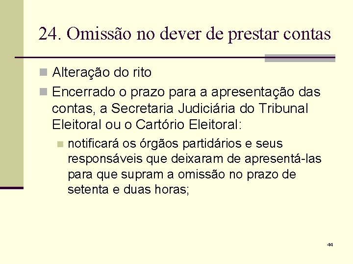 24. Omissão no dever de prestar contas n Alteração do rito n Encerrado o