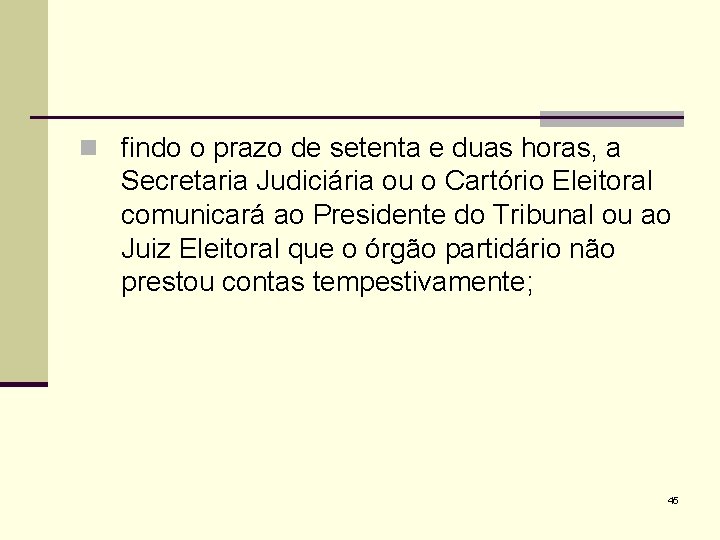 n findo o prazo de setenta e duas horas, a Secretaria Judiciária ou o