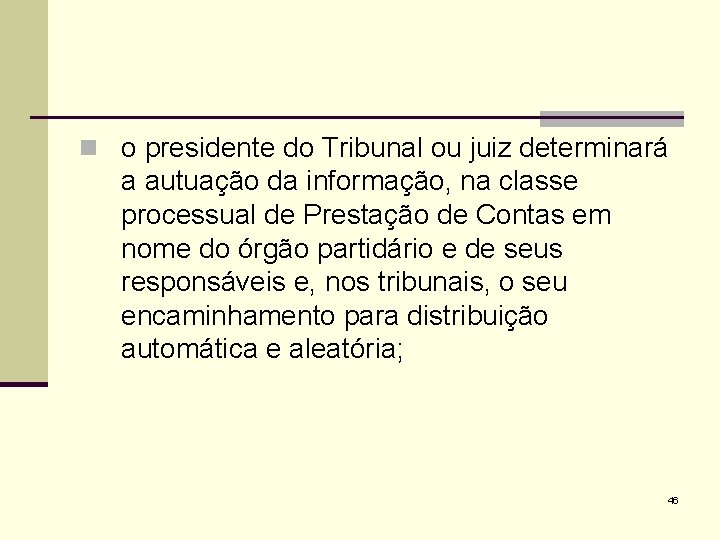 n o presidente do Tribunal ou juiz determinará a autuação da informação, na classe