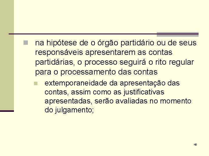 n na hipótese de o órgão partidário ou de seus responsáveis apresentarem as contas