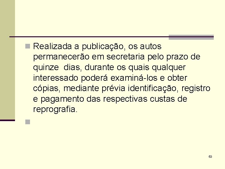 n Realizada a publicação, os autos permanecerão em secretaria pelo prazo de quinze dias,