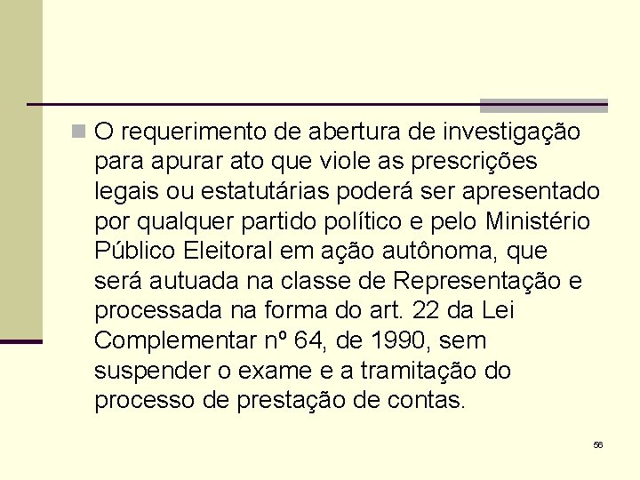 n O requerimento de abertura de investigação para apurar ato que viole as prescrições