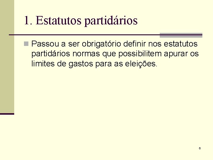 1. Estatutos partidários n Passou a ser obrigatório definir nos estatutos partidários normas que