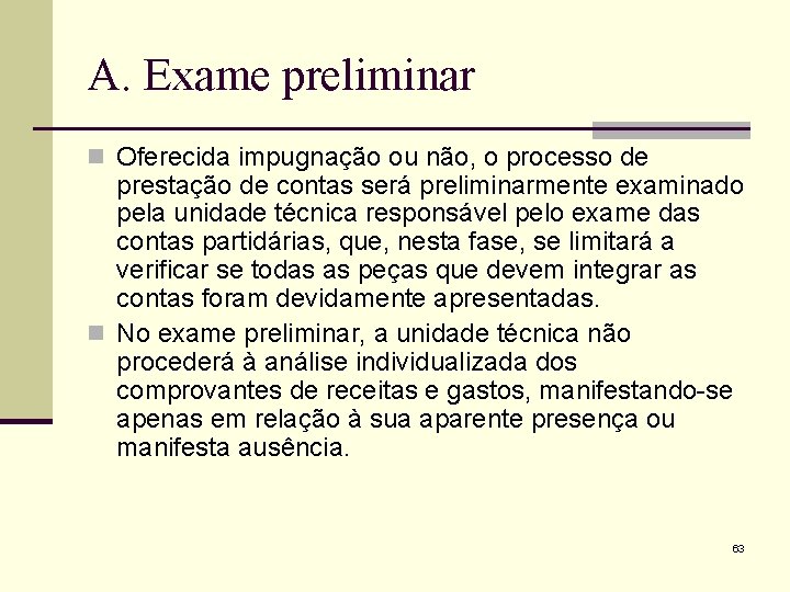 A. Exame preliminar n Oferecida impugnação ou não, o processo de prestação de contas