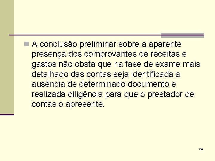 n A conclusão preliminar sobre a aparente presença dos comprovantes de receitas e gastos