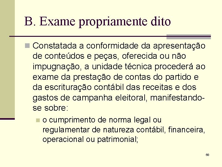 B. Exame propriamente dito n Constatada a conformidade da apresentação de conteúdos e peças,