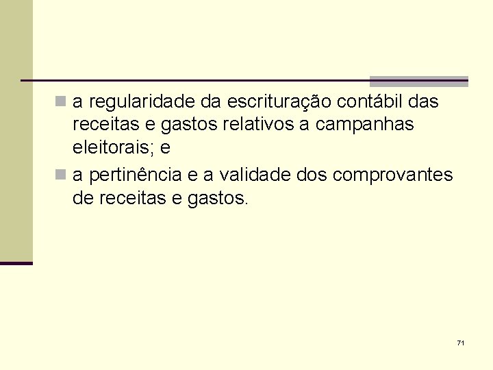 n a regularidade da escrituração contábil das receitas e gastos relativos a campanhas eleitorais;