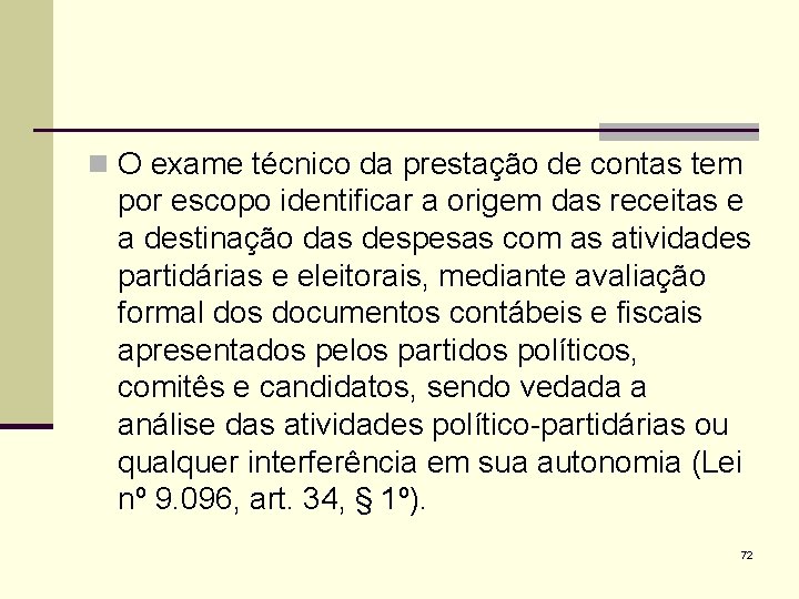 n O exame técnico da prestação de contas tem por escopo identificar a origem