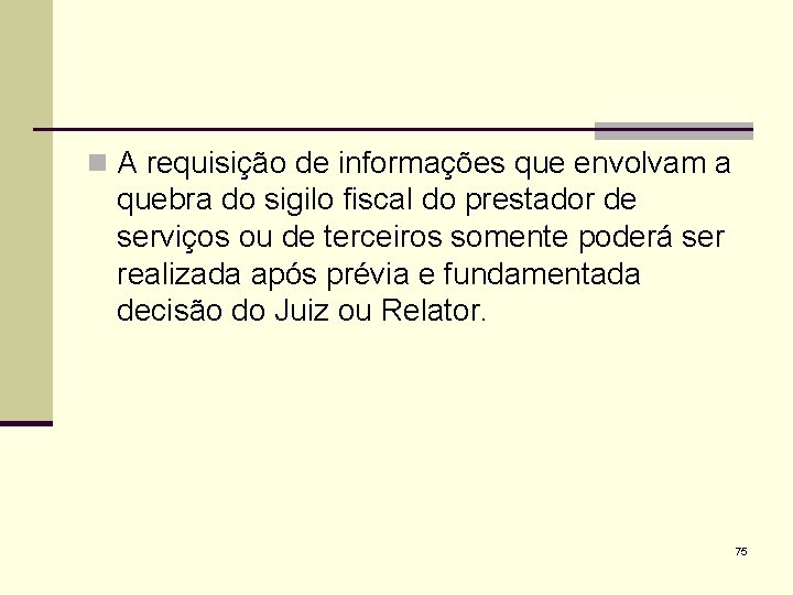 n A requisição de informações que envolvam a quebra do sigilo fiscal do prestador