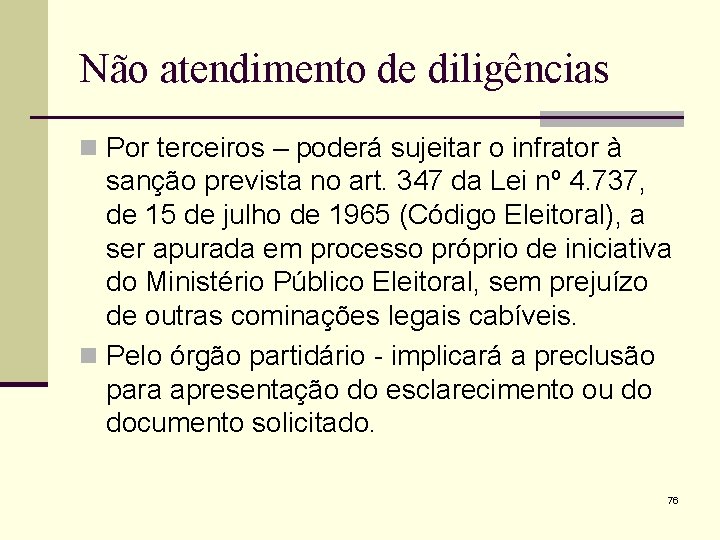 Não atendimento de diligências n Por terceiros – poderá sujeitar o infrator à sanção