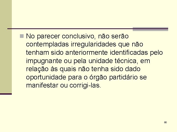 n No parecer conclusivo, não serão contempladas irregularidades que não tenham sido anteriormente identificadas