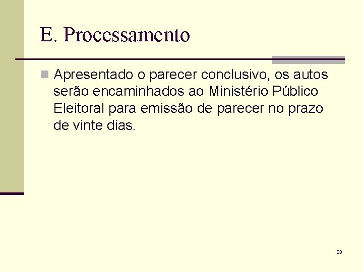 E. Processamento n Apresentado o parecer conclusivo, os autos serão encaminhados ao Ministério Público