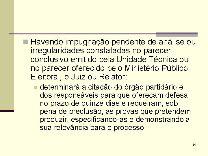 n Havendo impugnação pendente de análise ou irregularidades constatadas no parecer conclusivo emitido pela