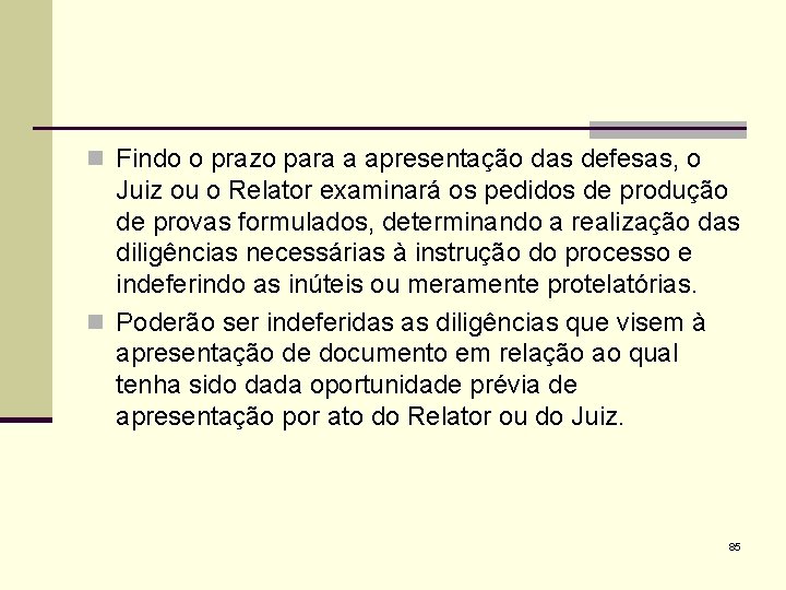 n Findo o prazo para a apresentação das defesas, o Juiz ou o Relator