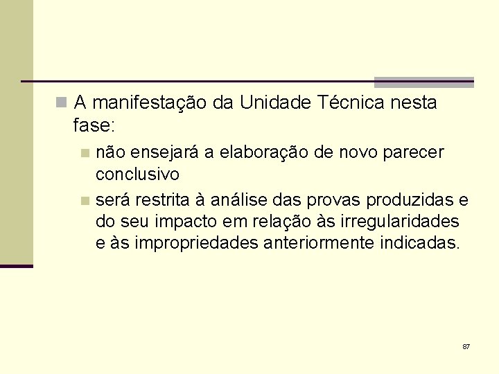 n A manifestação da Unidade Técnica nesta fase: não ensejará a elaboração de novo