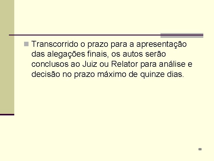 n Transcorrido o prazo para a apresentação das alegações finais, os autos serão conclusos